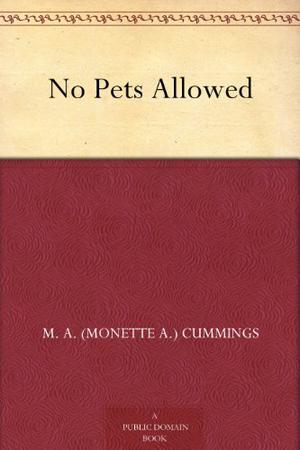 No Pets Allowed by M.A. Cummings
