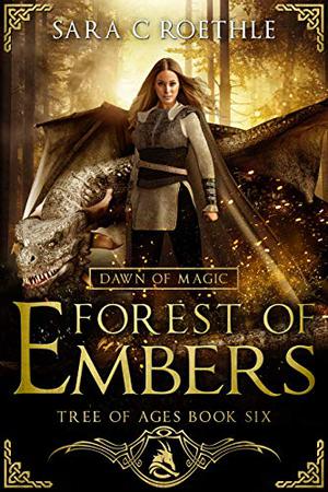 Dawn of Magic: Forest of Embers (Tree of Ages #6)