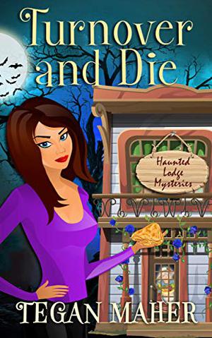 Turnover and Die (Haunted Lodge Cozy Mysteries #3)