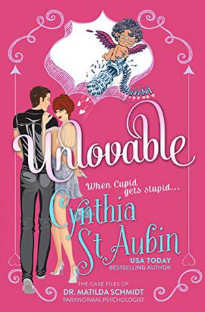 Unlovable: The Case Files of Dr. Matilda Schmidt, Paranormal Psychologist #1 (The Case Files of Dr. Matilda Schmidt, Paranormal Psychologist #1)