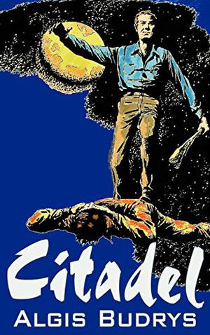 Citadel by Aldris Budrys, Science Fiction, Adventure, Space Opera, High Tech by Algis Budrys, Amy Sterling Casil