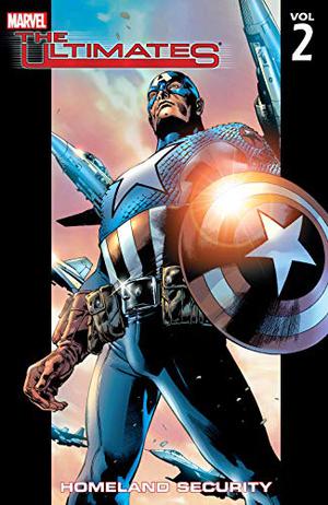 The Ultimates, Volume 2: Homeland Security (Marvel Ultimate Graphic Novels Collection: Publication Order #44)