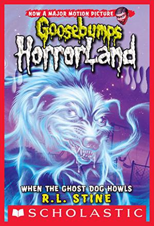 When The Ghost Dog Howls (Goosebumps HorrorLand #13)
