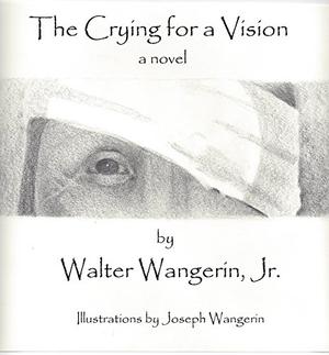The Crying for a Vision by Walter Wangerin Jr.
