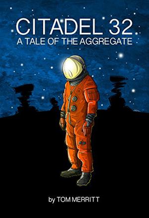 Citadel 32: A Tale of the Aggregate by Tom Merritt