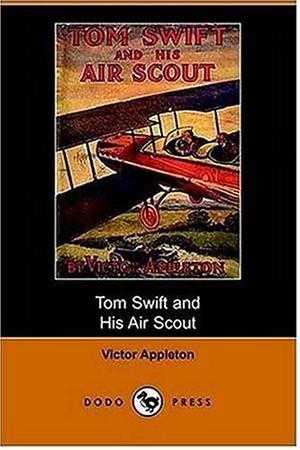 Tom Swift and His Air Scout, or, Uncle Sam's Mastery of the Sky (Tom Swift Sr. #22)