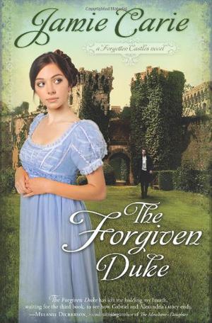 The Forgiven Duke (Forgotten Castles #2)