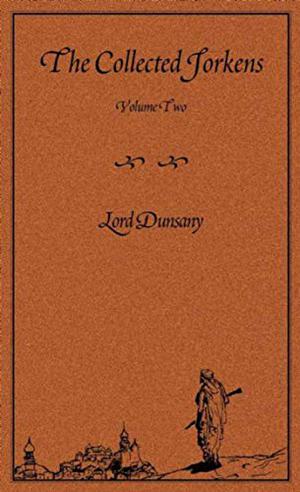 The Collected Jorkens, Volume 2 by Lord Dunsany, T.E.D. Klein