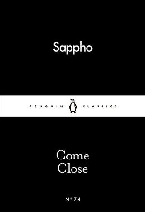 Come Close by Sappho