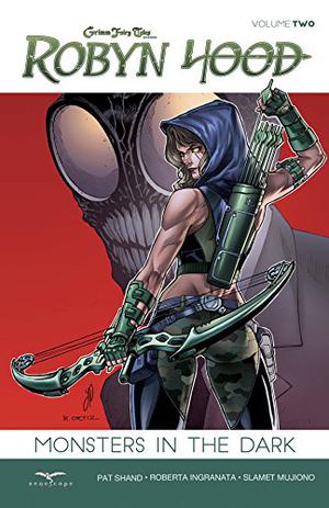 Robyn Hood Vol. 2: Monsters in the Dark (Grimm Fairy Tales Presents: Robyn Hood Ongoing #2)