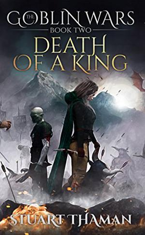Death of a King (The Goblin Wars #2)