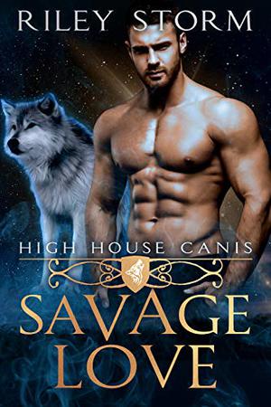 Savage Love (High House Canis #1)