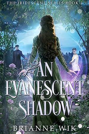 An Evanescent Shadow by Brianne Wik
