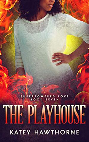 The Playhouse (Superpowered Love #7)