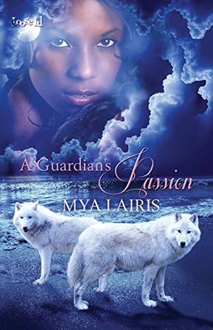 A Guardian's Passion by Mya Lairis