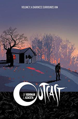 Outcast, Vol. 1: A Darkness Surrounds Him (Outcast #1)