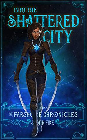 Into The Shattered City (The Farshore Chronicles #2)
