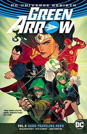 Green Arrow  (2016-2019) Vol. 5: Hard Travelin' Hero by Benjamin Percy