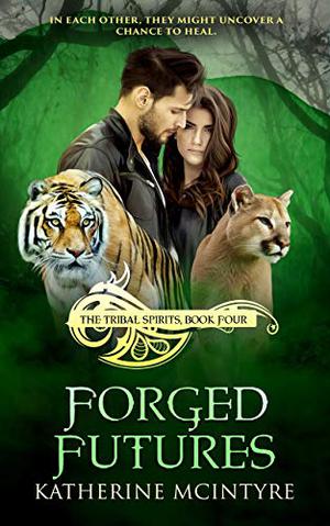 Forged Futures by Katherine McIntyre