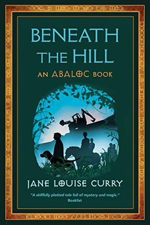 Beneath the Hill by Jane Louise Curry