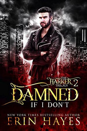 Damned If I Don't (The Harker Trilogy #2)