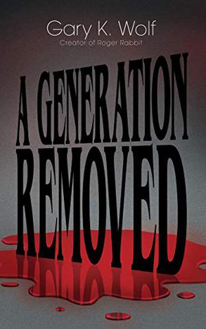 A Generation Removed by Gary K. Wolf