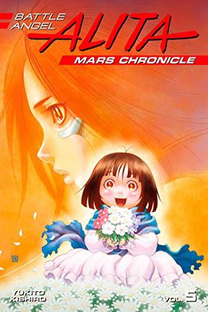 Battle Angel Alita: Mars Chronicle, Vol. 5 by Yukito Kishiro, 木城ゆきと