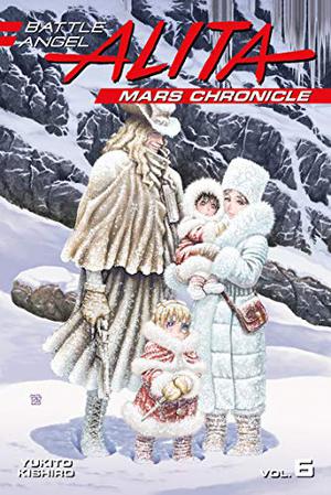 Battle Angel Alita: Mars Chronicle, Vol. 6 (Battle Angel Alita - Mars Chronicle #6)