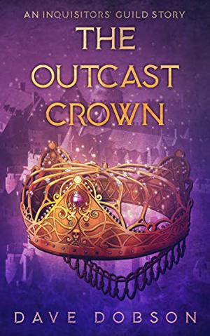 The Outcast Crown (Inquisitors' Guild #2)