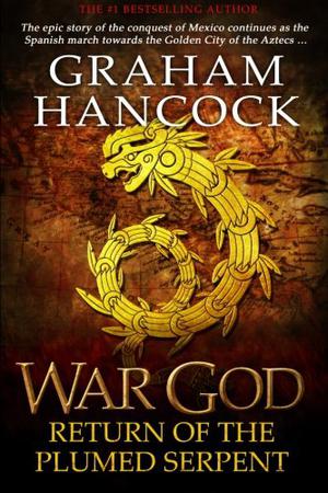 War God: Return of the Plumed Serpent by Graham Hancock