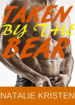 Taken By The Bear by Natalie Kristen