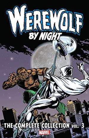 Werewolf By Night: The Complete Collection Vol. 3 (Werewolf By Night: The Complete Collection #3)