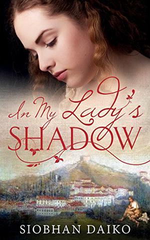 In My Lady's Shadow by Siobhan Daiko