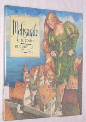 Melisande by E. Nesbit, Patrick J. Lynch