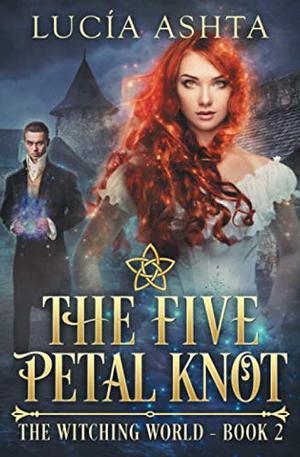 The Five-Petal Knot (The Witching World #2)