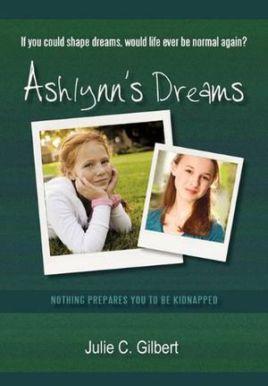 Ashlynn's Dreams by Julie C. Gilbert