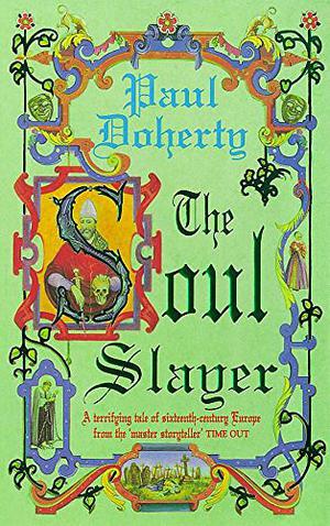 The Soul Slayer by Paul Doherty