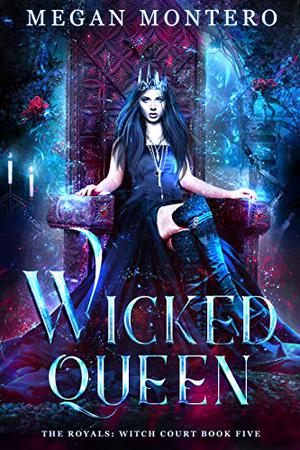 Wicked Queen (The Royals: Witch Court #5)