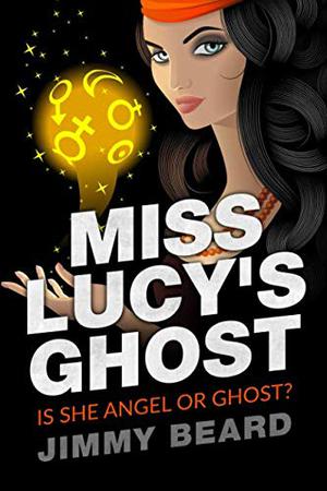 Miss Lucy's Ghost: Angel? or Ghost by Jimmy Beard