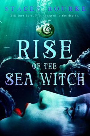 Rise of the Sea Witch (Unfortunate Soul Chronicles #1)