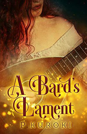 A Bard’s Lament by Poppy Kuroki