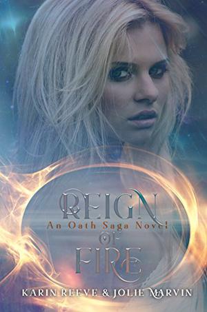 Reign of Fire by Karin Reeve, Jolie Marvin, Karlie Mavre