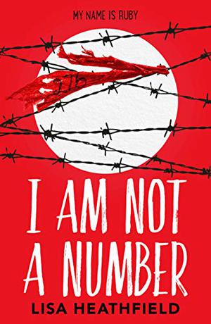 I Am Not a Number by Lisa Heathfield