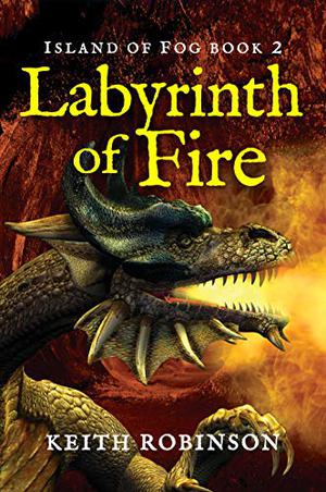 Labyrinth of Fire by Keith Robinson