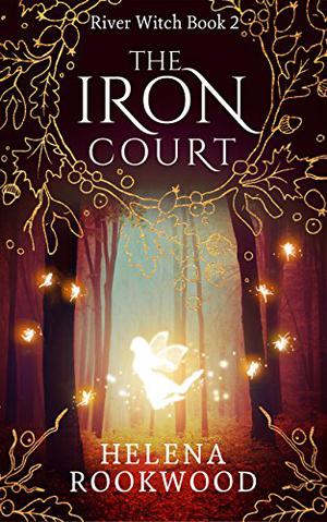 The Iron Court  (River Witch) by Helena Rookwood