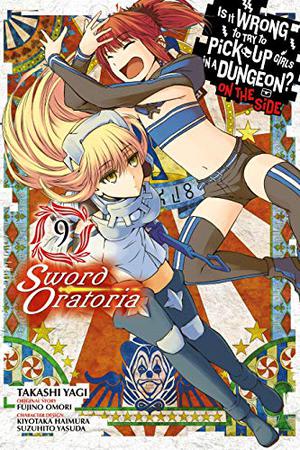 Is It Wrong to Try to Pick Up Girls in a Dungeon? On the Side: Sword Oratoria Manga, Vol. 9 (Is It Wrong to Try to Pick Up Girls in a Dungeon? On the Side: Sword Oratoria Manga #9)