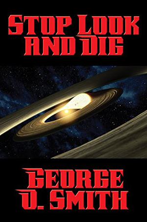 Stop Look and Dig by George O. Smith