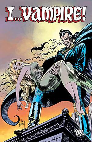 I...Vampire! by J.M. DeMatteis, Bruce Jones, Dan Mishkin, Gary Cohn, Mike W. Barr, Tom Sutton, Ernie Colón, Adrian Gonzales, Paris Cullins, Jim Aparo