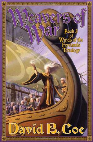 Weavers of War by David B. Coe