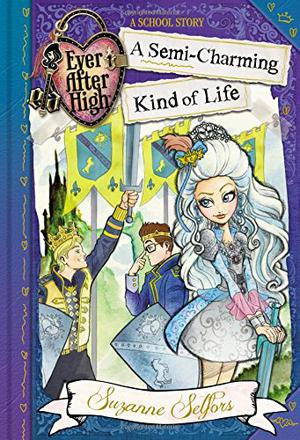 A Semi-Charming Kind of Life (Ever After High: A School Story #3)
